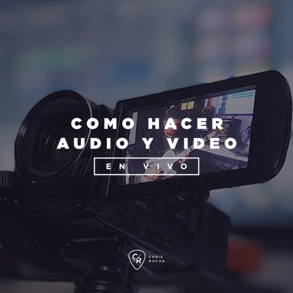 Cómo hacer audio y video en vivo